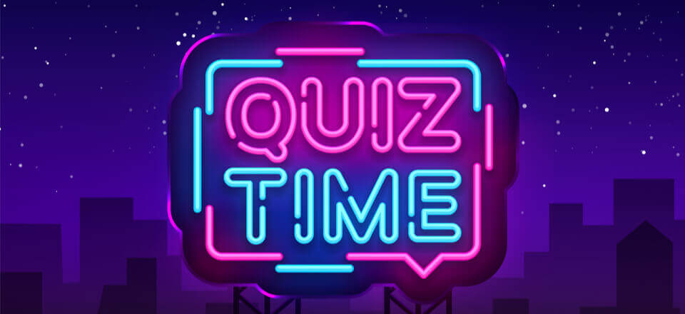 It’s Quiz Time!